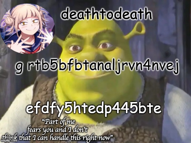 death2death template | g rtb5bfbtanaljrvn4nvej; efdfy5htedp445bte | image tagged in death2death template | made w/ Imgflip meme maker