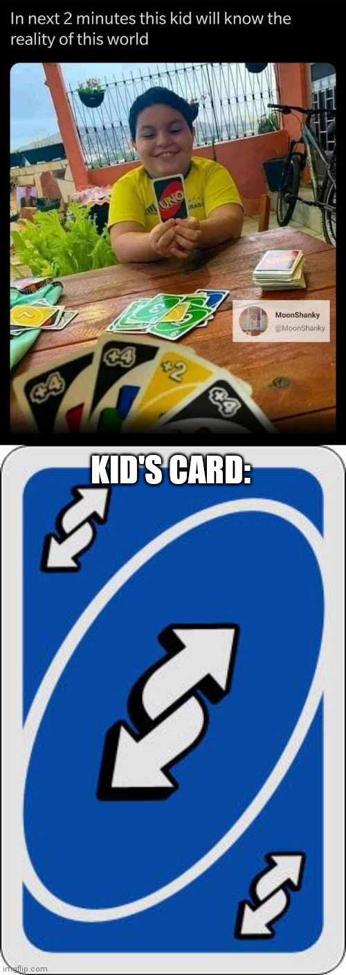 KID'S CARD: | image tagged in uno reverse card,uno,funny,not funny,rickroll,rickrolled | made w/ Imgflip meme maker