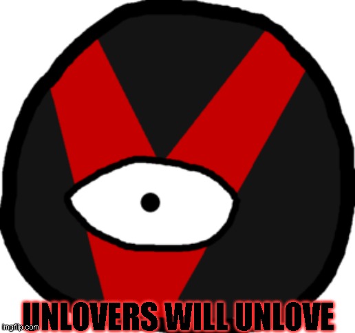 true fans know the reference | UNLOVERS WILL UNLOVE | made w/ Imgflip meme maker