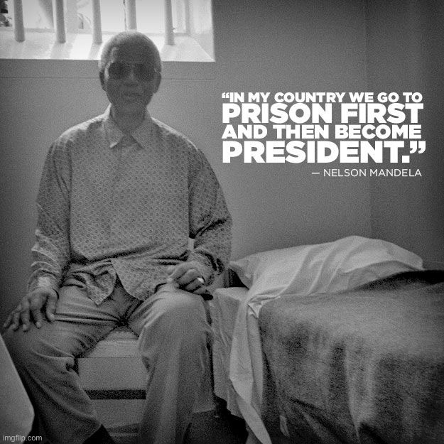 NOTE TO TROLLS: DO NOT FEAR PRISON BARS, IT COULD BE YOUR PATH TO PRESIDENT. #EmbraceBigBrother | image tagged in nelson mandela prison quote,nelson mandela,mandela,president,prison,south africa | made w/ Imgflip meme maker