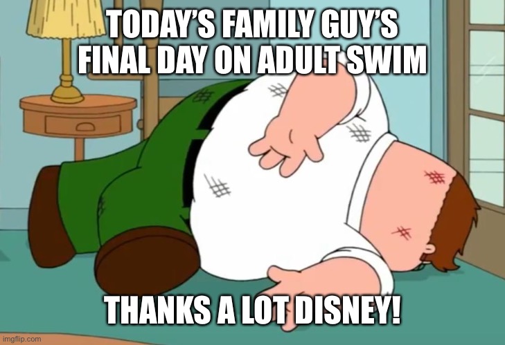 Death pose | TODAY’S FAMILY GUY’S FINAL DAY ON ADULT SWIM; THANKS A LOT DISNEY! | image tagged in death pose | made w/ Imgflip meme maker
