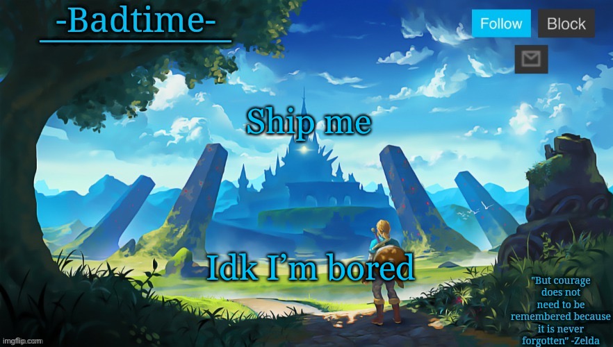 Botw announcement | Ship me; Idk I’m bored | image tagged in botw announcement | made w/ Imgflip meme maker