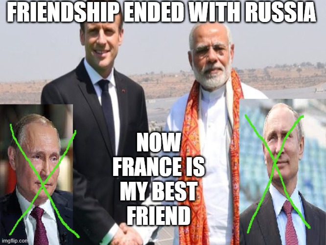 FRIENDSHIP ENDED WITH RUSSIA; NOW FRANCE IS MY BEST FRIEND | image tagged in NonCredibleDiplomacy | made w/ Imgflip meme maker