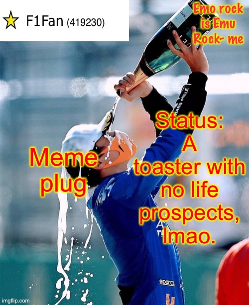 F1Fan Announcement template V6 | Meme plug; Status: A toaster with no life prospects, lmao. | image tagged in f1fan announcement template v6 | made w/ Imgflip meme maker