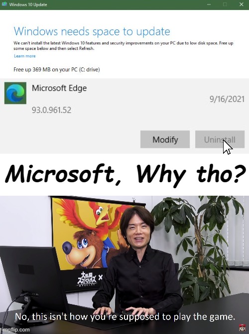 Microsoft: "Deal with it!" | Microsoft, Why tho? | image tagged in this isn't how you're supposed to play the game | made w/ Imgflip meme maker
