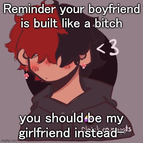 /j | Reminder your boyfriend is built like a bitch; you should be my girlfriend instead- | image tagged in i dont have a picrew problem you have a picrew problem | made w/ Imgflip meme maker