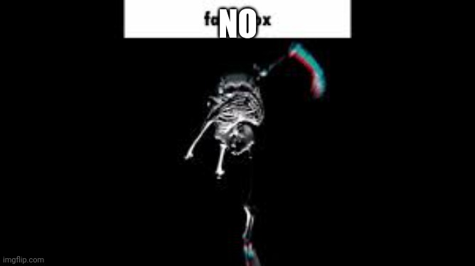 Fard box | NO | image tagged in fard box | made w/ Imgflip meme maker