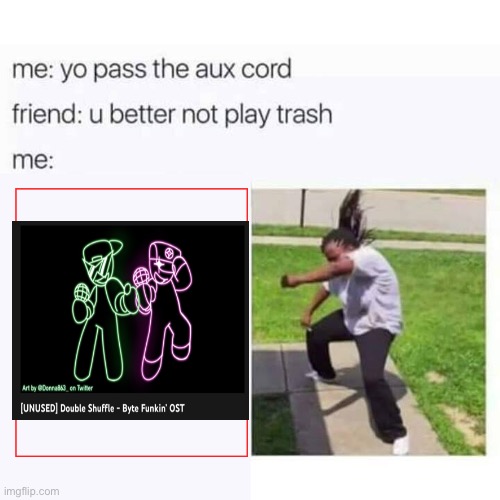 Byte Funkin has the best songs | image tagged in yo pass the aux cord | made w/ Imgflip meme maker