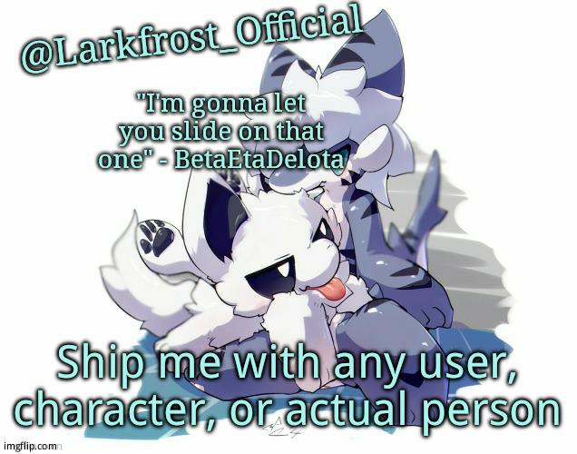 Larkfrost_Official Squid dog x Tiger shark Announcement Template | Ship me with any user, character, or actual person | image tagged in larkfrost_official squid dog x tiger shark announcement template | made w/ Imgflip meme maker