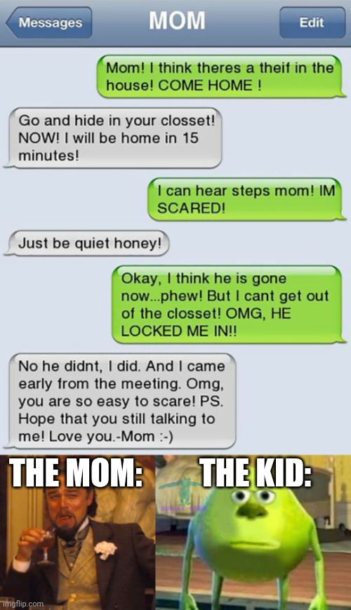 They had us in the first half |  THE KID:; THE MOM: | image tagged in laughing leo,monsters inc,they had us in the first half,mom,funny texts,thief | made w/ Imgflip meme maker