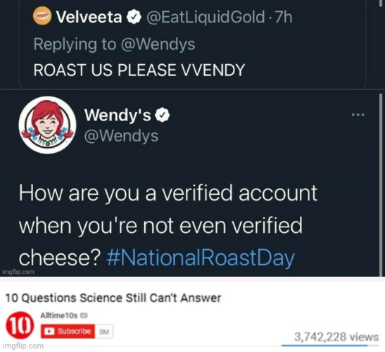 Good question | image tagged in questions that science cant answer,roasted,wendys,twitter,good question,cheese | made w/ Imgflip meme maker
