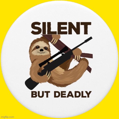 Sloth silent but deadly | image tagged in sloth silent but deadly | made w/ Imgflip meme maker