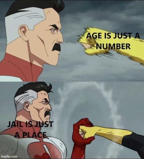 age is just a number | image tagged in invincible | made w/ Imgflip meme maker