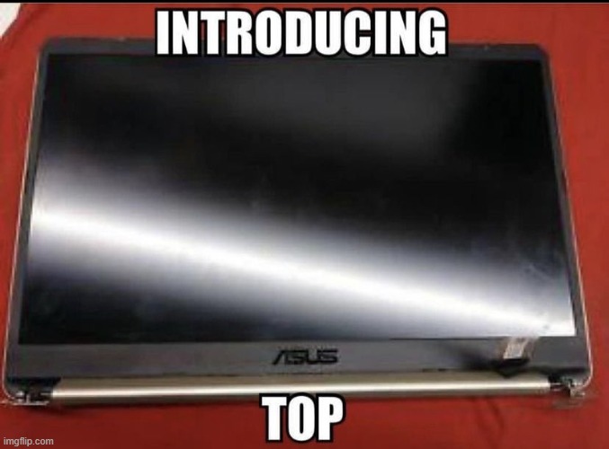 introducing top | image tagged in laptop | made w/ Imgflip meme maker