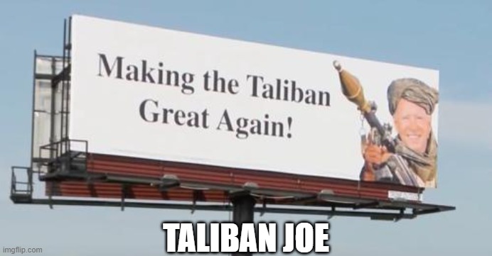 Joe Biden and the Taliban | TALIBAN JOE | image tagged in talibanjoe,taliban,joe biden,creepy joe biden | made w/ Imgflip meme maker