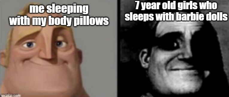 how i sleep vs how 7 y/o girls sleep | 7 year old girls who sleeps with barbie dolls; me sleeping with my body pillows | image tagged in people who know and dont know | made w/ Imgflip meme maker
