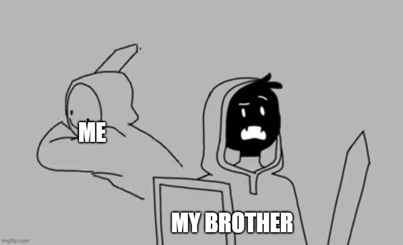 pov: my brother played muffin time and stole my hand | ME; MY BROTHER | image tagged in dream smp | made w/ Imgflip meme maker