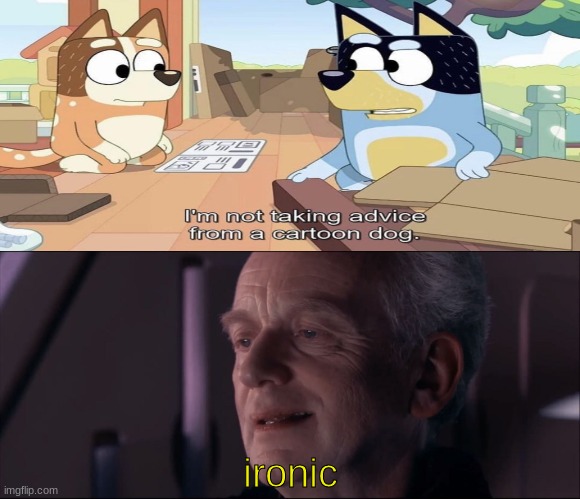 is it possible to learn this power | ironic | image tagged in palpatine ironic,funny,bluey,tv shows | made w/ Imgflip meme maker