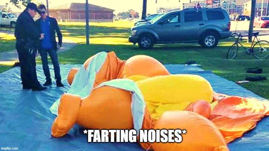 Trump balloon deflated | *FARTING NOISES* | image tagged in trump balloon deflated | made w/ Imgflip meme maker