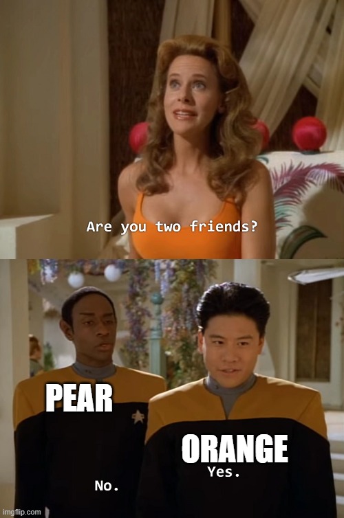 Are you two friends? | PEAR; ORANGE | image tagged in are you two friends,annoying orange | made w/ Imgflip meme maker