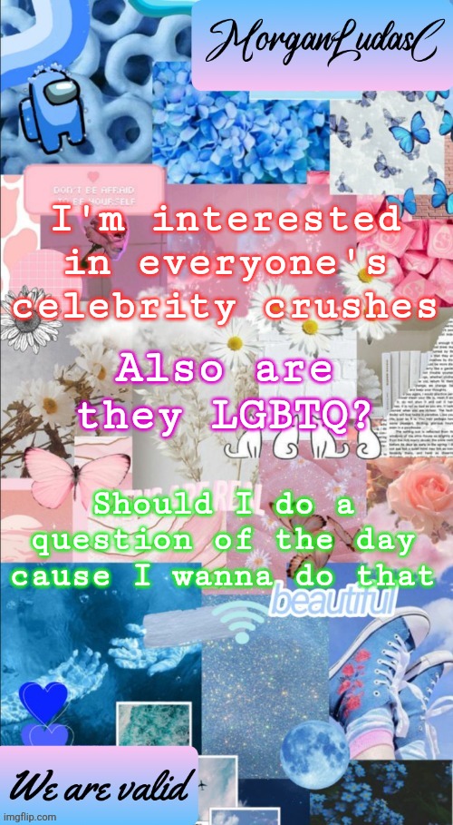 Question | I'm interested in everyone's celebrity crushes; Also are they LGBTQ? Should I do a question of the day cause I wanna do that | image tagged in morganludasc announcement template | made w/ Imgflip meme maker
