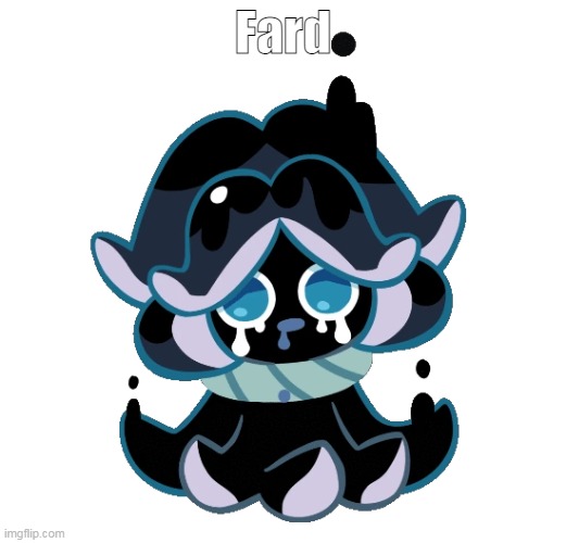 fard | Fard | image tagged in squid ink cookie | made w/ Imgflip meme maker