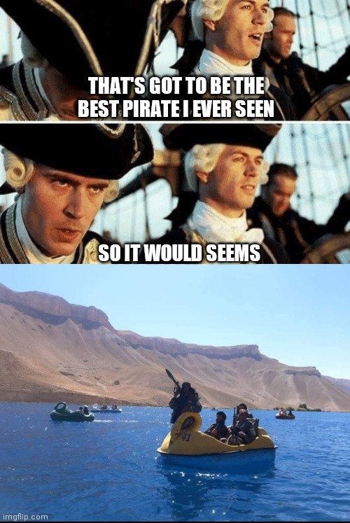 THAT'S GOT TO BE THE BEST PIRATE I EVER SEEN; SO IT WOULD SEEMS | image tagged in that's gotta be the best pirate i've ever seen | made w/ Imgflip meme maker