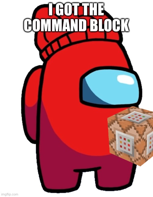 I GOT THE COMMAND BLOCK | made w/ Imgflip meme maker