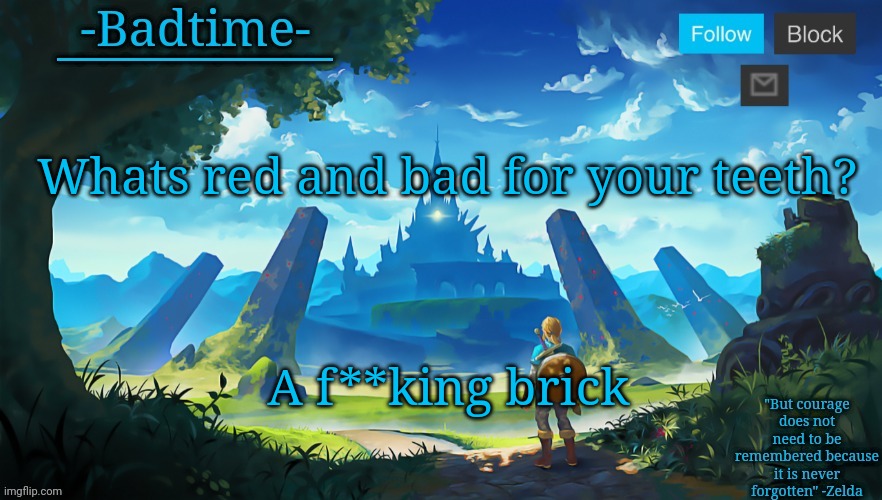 Botw announcement | Whats red and bad for your teeth? A f**king brick | image tagged in botw announcement | made w/ Imgflip meme maker