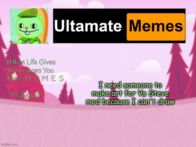 I need someone to make art for Vs Steve mod because I can't draw | image tagged in ultamatememes template | made w/ Imgflip meme maker