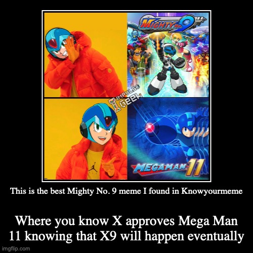 Funny Mighty No. 9 Meme | image tagged in funny,demotivationals,memes,megaman,mighty no 9 | made w/ Imgflip demotivational maker