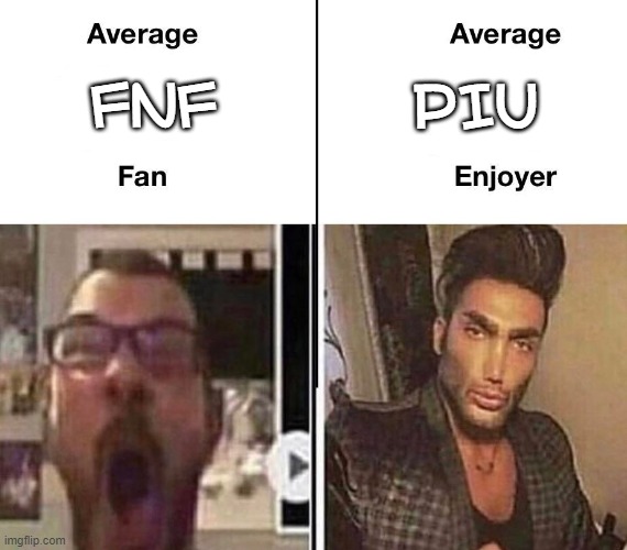 At least Pump players aren't just like ThAt SoNg WaS sToLeN fRoM FnF whenever you play pathetique or moonlight sonata 3rd mov | PIU; FNF | image tagged in average fan vs average enjoyer,pump it up,friday night funkin | made w/ Imgflip meme maker
