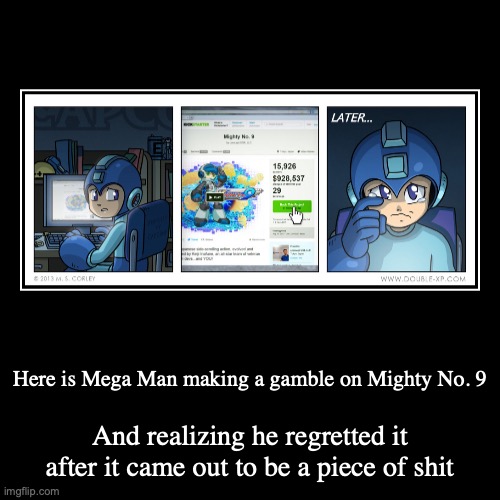 Mega Man Donating to Mighty No. 9 | image tagged in demotivationals,megaman,mighty no 9,gaming | made w/ Imgflip demotivational maker