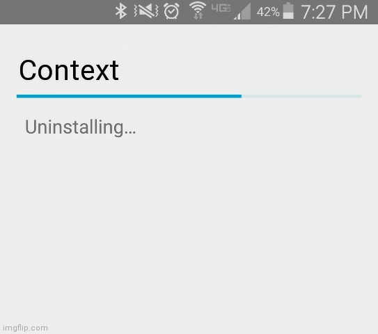 image tagged in uninstalling context | made w/ Imgflip meme maker
