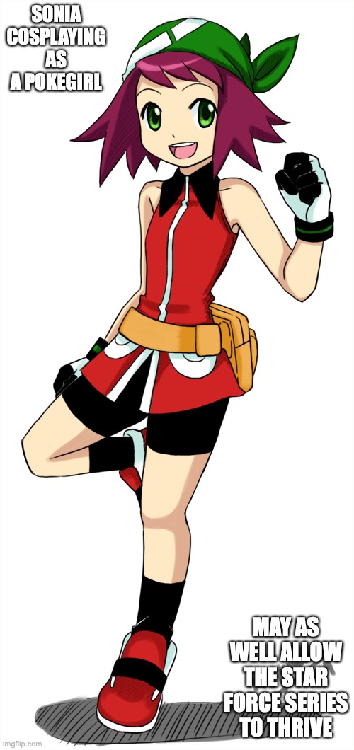 Sonia Cosplaying as May | SONIA COSPLAYING AS A POKEGIRL; MAY AS WELL ALLOW THE STAR FORCE SERIES TO THRIVE | image tagged in pokemon,megaman,megaman star force,sonia strumm,memes | made w/ Imgflip meme maker