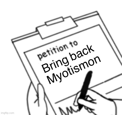 Blank Petition | Bring back Myotismon | image tagged in blank petition | made w/ Imgflip meme maker