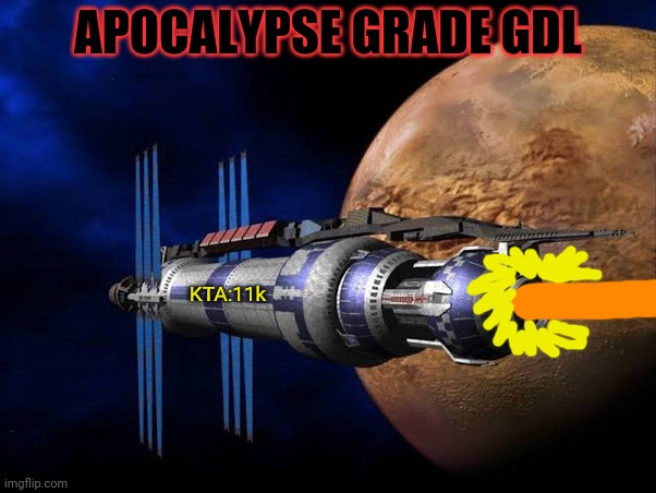 APOCALYPSE GRADE GDL KTA:11k | made w/ Imgflip meme maker