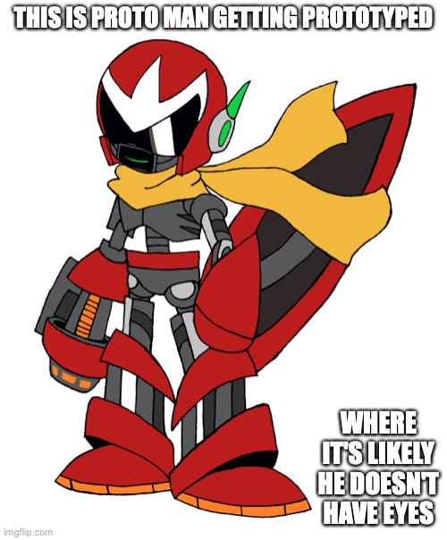 Skeleton Proto Man | THIS IS PROTO MAN GETTING PROTOTYPED; WHERE IT'S LIKELY HE DOESN'T HAVE EYES | image tagged in protoman,megaman,memes | made w/ Imgflip meme maker