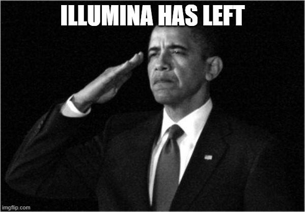 see his latest post | ILLUMINA HAS LEFT | image tagged in obama-salute | made w/ Imgflip meme maker