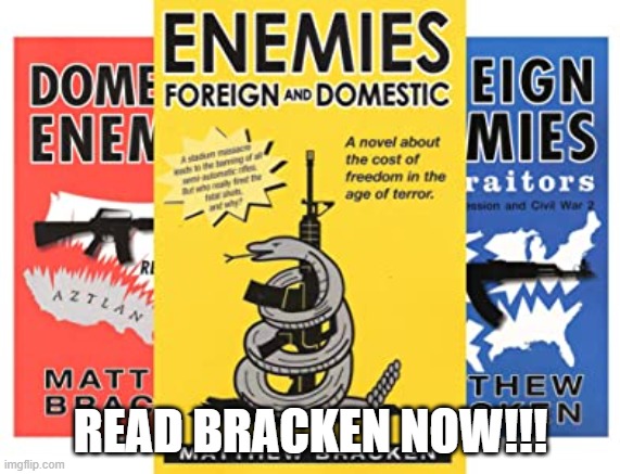 Enemies, Foreign and Domestic!!! | READ BRACKEN NOW!!! | image tagged in nwo,leftist terrorism,matt bracken | made w/ Imgflip meme maker