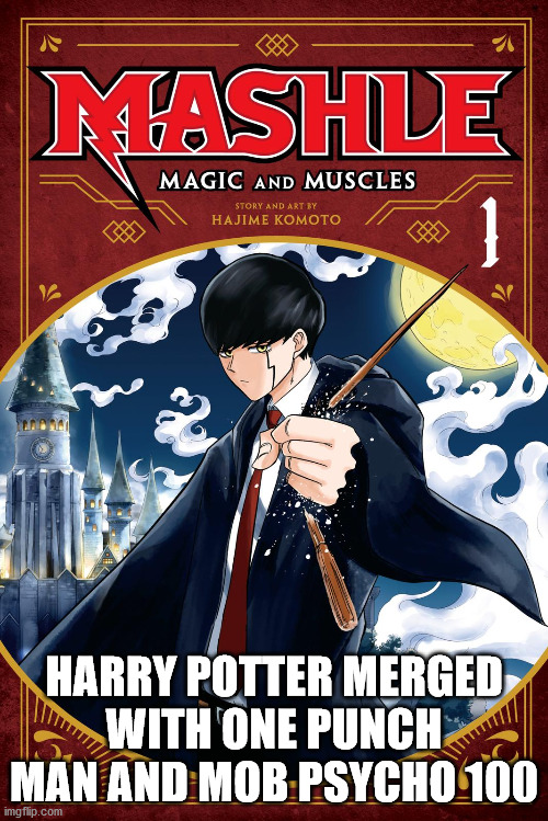Underrated but good manga of the day. | HARRY POTTER MERGED WITH ONE PUNCH MAN AND MOB PSYCHO 100 | image tagged in funny,manga,good,read,anime,memes | made w/ Imgflip meme maker