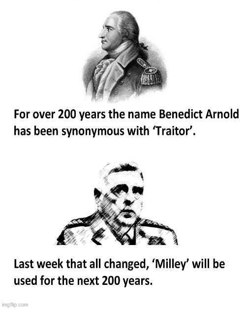 Milley Traitor | image tagged in traitor | made w/ Imgflip meme maker