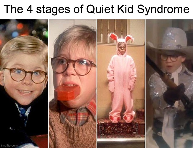 Who cares about Dark_Humour | The 4 stages of Quiet Kid Syndrome | image tagged in funny | made w/ Imgflip meme maker