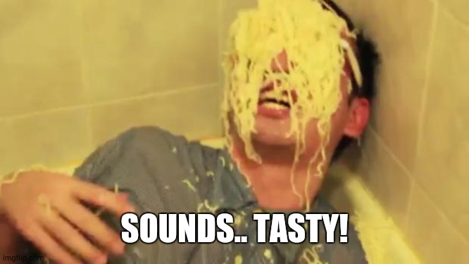 Filthy Frank with ramen noodles on his face. | SOUNDS.. TASTY! | image tagged in filthy frank with ramen noodles on his face | made w/ Imgflip meme maker