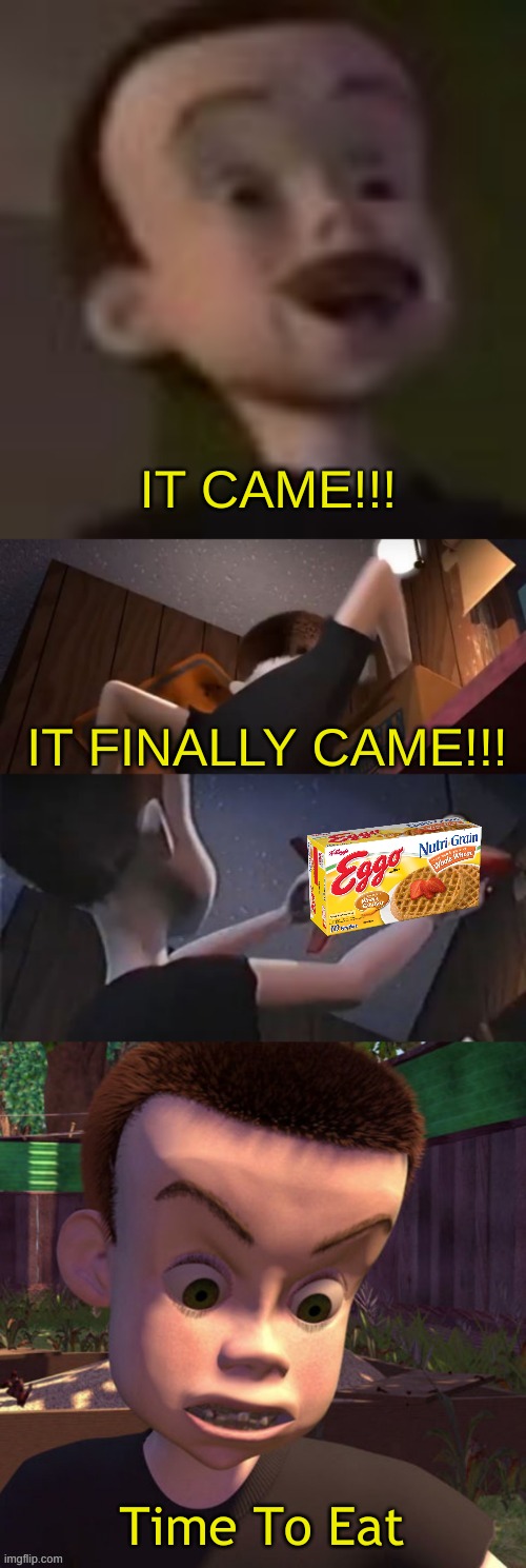 lol | IT CAME!!! IT FINALLY CAME!!! Time To Eat | image tagged in it came | made w/ Imgflip meme maker