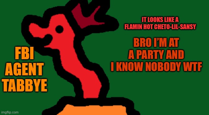This is a family party | BRO I’M AT A PARTY AND I KNOW NOBODY WTF | image tagged in my crappy temp by me | made w/ Imgflip meme maker