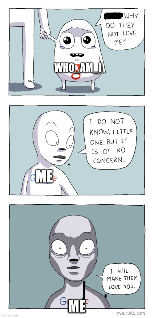 WHO_AM_I ME ME | made w/ Imgflip meme maker