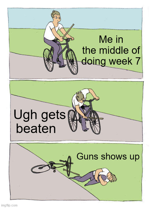 Friday Night Failure | Me in the middle of doing week 7; Ugh gets beaten; Guns shows up | image tagged in memes,bike fall,tankman,newgrounds,friday night funkin | made w/ Imgflip meme maker