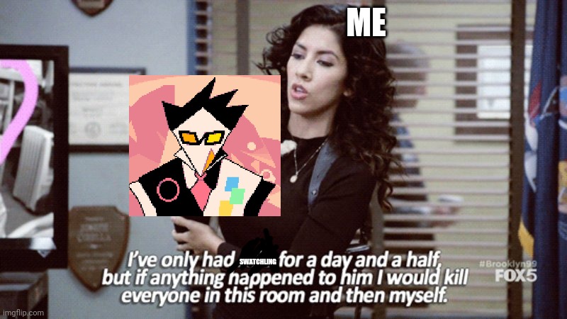 I've Only Had Arlo For A Day And A Half | ME; SWATCHLING | image tagged in i've only had arlo for a day and a half | made w/ Imgflip meme maker
