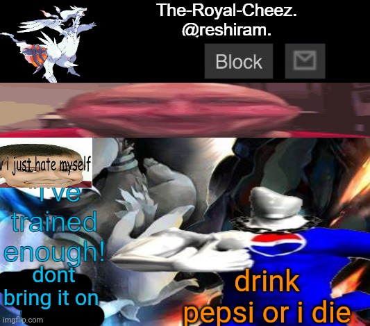 drink pepsi or i die; dont bring it on | made w/ Imgflip meme maker